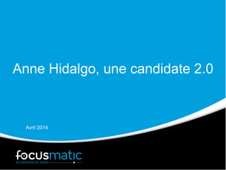 Anne Hidalgo, une candidate 2.0
Avril 2014
 