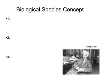 Biological Species Concept
•1.
•2.
•3.
Ernst Mayr
12
 