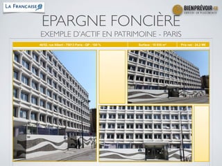 EPARGNE FONCIÈRE	

EXEMPLE D’ACTIF EN PATRIMOINE - PARIS
46/52, rue Albert - 75013 Paris - QP : 100 % Surface : 10 935 m² ...