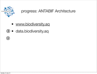 progress: ANTABIF Architecture


                    • www.biodiversity.aq
                    • data.biodiversity.aq




Sunday 15 July 12
 