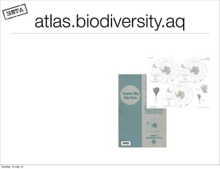 atlas.biodiversity.aq




Sunday 15 July 12
 