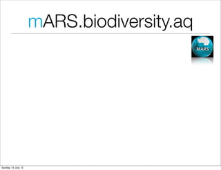 mARS.biodiversity.aq




Sunday 15 July 12
 