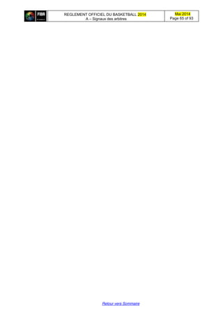REGLEMENT OFFICIEL DU BASKETBALL 2014
A – Signaux des arbitres
Mai 2014
Page 65 of 93
Retour vers Sommaire
 