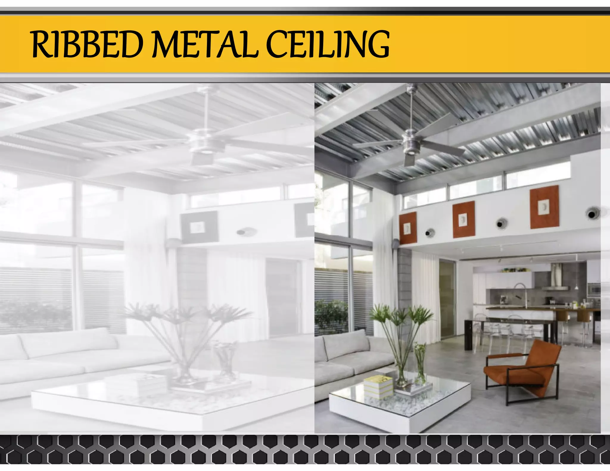 RIBBED METAL CEILING
 