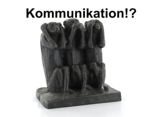 Kommunikation!? 