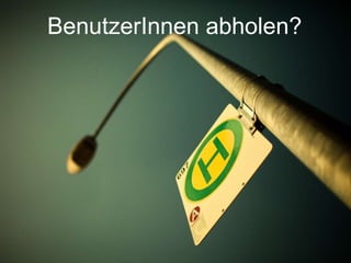 BenutzerInnen abholen? 