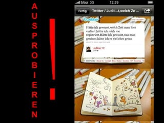 A U S P R O B I E R E N ! 