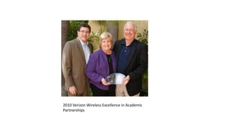 2010 Verizon Wireless Excellence in Academic
Partnerships
 