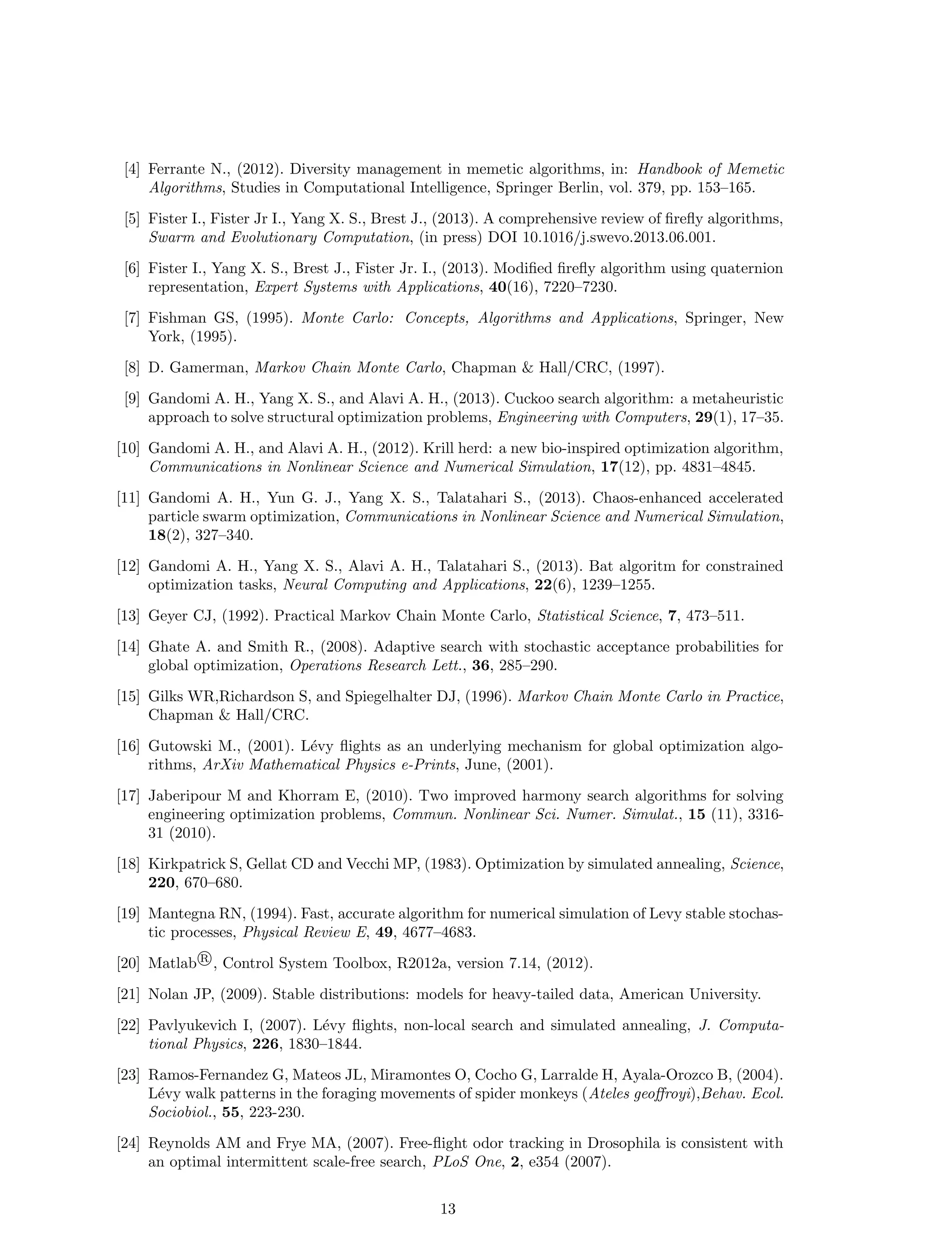 cation. The balance between these components 
are very important to ensure the good performance of an algorithm [1, 4]. In other words, a good 
degree of diversity should be maintained in the population of the solutions so that exploration and 
exploitation can be re
ected in the evolving population. If the population is too diverse, it is good 
for global exploration, but it may slow down the convergence. On the other hand, if the diversity 
is too low, intensive local exploitation may lead to premature convergence, and thus may loose the 
opportunity of  