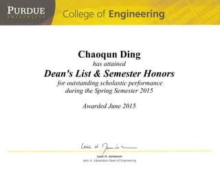 Chaoqun Ding
has attained
Dean's List & Semester Honors
for outstanding scholastic performance
during the Spring Semester 2015
Awarded June 2015
 