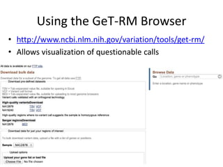 Using the GeT-RM Browser
• http://www.ncbi.nlm.nih.gov/variation/tools/get-rm/
• Allows visualization of questionable calls
 