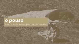 o pouso 
small step for a man, giant leap for mankind 
 