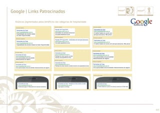 ............................................................................................................................................................................................................................................................ 
........................................................................................................................................................................................................................................................................................................ 
115 
Google | Links Patrocinados 
Anúncios segmentados pelos benefícios das categorias de hospitalidade 
 