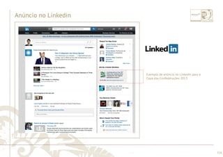 ............................................................................................................................................................................................................................................................ 
........................................................................................................................................................................................................................................................................................................ 
116 
Anúncio no Linkedin 
Exemplo de anúncio no Linkedin para a 
Copa das Confederações 2013 
 