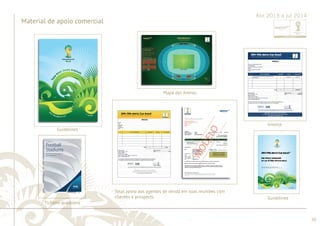 ............................................................................................................................................................................................................................................................ 
........................................................................................................................................................................................................................................................................................................ 
50 
Material de apoio comercial 
Abr 2013 a jul 2014 
Mapa das Arenas 
Guidelines 
Invoice 
Ticketin questions 
Total apoio aos agentes de venda em suas reuniões com 
clientes e prospects. Guidelines 
 
