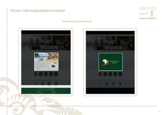 ............................................................................................................................................................................................................................................................ 
Exemplos de páginas internas 
........................................................................................................................................................................................................................................................................................................ 
77 
Online | site w .hospitalitybrasil.com.br 
Janeiro 2014 
Online | Site hospitalitybrasil.com.br 
 