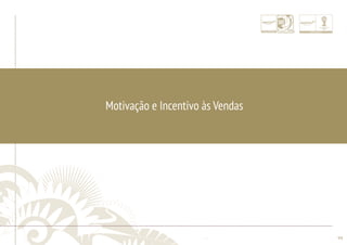 ............................................................................................................................................................................................................................................................ 
........................................................................................................................................................................................................................................................................................................ 
94 
Motivação e Incentivo às Vendas 
 