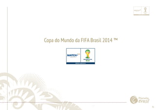 31 
......................................................................................................................................................................................................................................................... 
Copa do Mundo da FIFA Brasil 2014 ™ 
................................................................................................................................................................................................................................................................................................. 
 