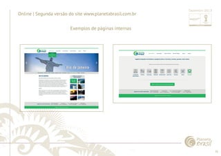 35 
......................................................................................................................................................................................................................................................... 
Online | Segunda versão do site www.planetabrasil.com.br 
Exemplos de páginas internas 
................................................................................................................................................................................................................................................................................................. 
Dezembro 2013 
 