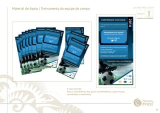 40 
......................................................................................................................................................................................................................................................... 
Material de Apoio | Treinamento da equipe de campo 
E-mail convite 
Para o treinamento dos guias, coordenadores, supervisores, 
assistentes e motoristas. 
................................................................................................................................................................................................................................................................................................. 
Jan/Abr/Maio 2014 
 