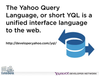 Open Hack London - Introduction to YQL