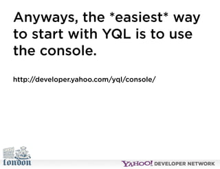 Open Hack London - Introduction to YQL