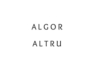 A L G O R
A L T R U
 