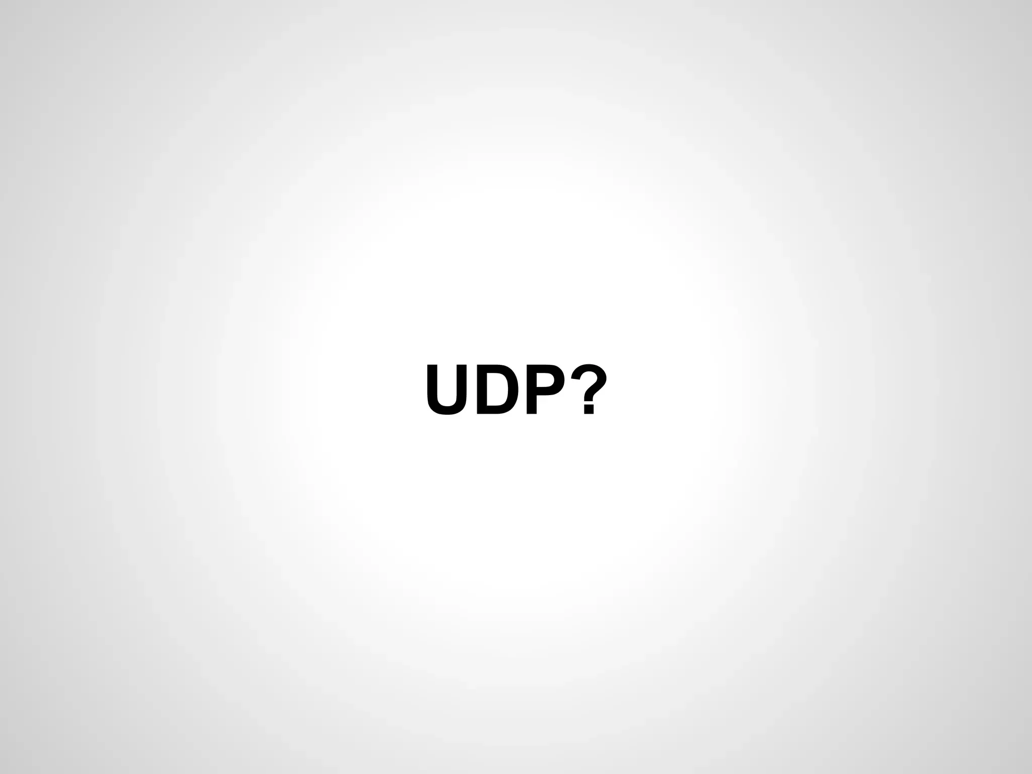 UDP? 