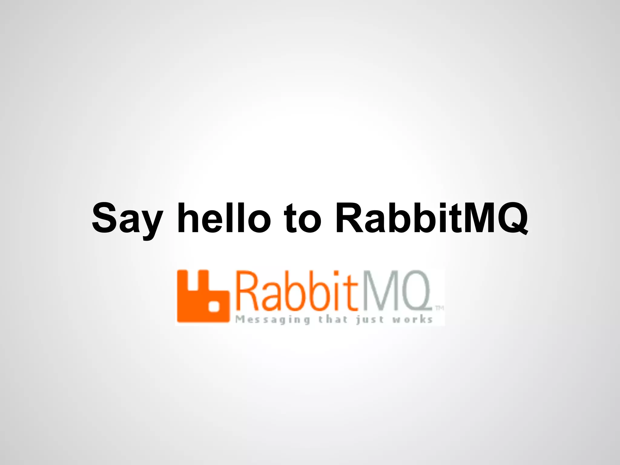 Say hello to RabbitMQ 