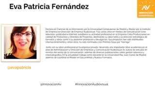 Eva Patricia Fernández 
Doctora en Ciencias de la Información por la Universidad Complutense de Madrid y Máster por el Ins...