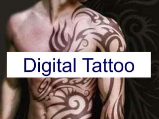 Digital Tattoo 
 