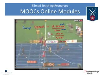 Filmed Teaching Resources 
MOOCs Online Modules 
 