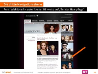 Die dritte Navigationsebene 
Rein redaktionell –erster kleiner Hinweise auf „Berater Haarpflege“ 
Donnerstag, 18. September 2014 copyright talkabout consulting (alle Rechte vorbehalten) 103 
 