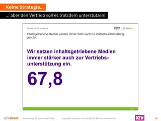 Keine Strategie… 
… aber den Vertrieb soll es trotzdem unterstützen! 
Donnerstag, 18. September 2014 copyright talkabout consulting (alle Rechte vorbehalten) 28 
 