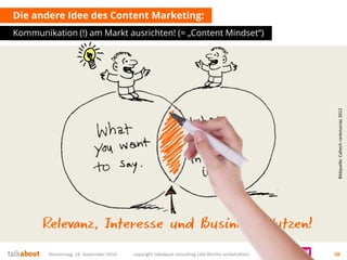 Die andere Idee des Content Marketing: 
Kommunikation (!) am Markt ausrichten! (= „Content Mindset“) 
Donnerstag, 18. September 2014 copyright talkabout consulting (alle Rechte vorbehalten) 58 
Bildquelle: Caltechrankmaniac2012  
