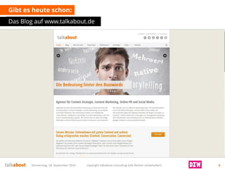 Gibt es heute schon: 
Das Blog auf www.talkabout.de 
Donnerstag, 18. September 2014 copyright talkabout consulting (alle Rechte vorbehalten) 6 
 