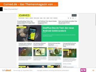 Donnerstag, 18. September 2014 copyright talkabout consulting (alle Rechte vorbehalten) 93 
Curved.de –das Themenmagazin von …. 
https://curved.de/  