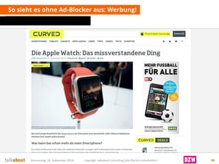 So sieht es ohne Ad-Blocker aus: Werbung! 
Donnerstag, 18. September 2014 copyright talkabout consulting (alle Rechte vorbehalten) 98 
 