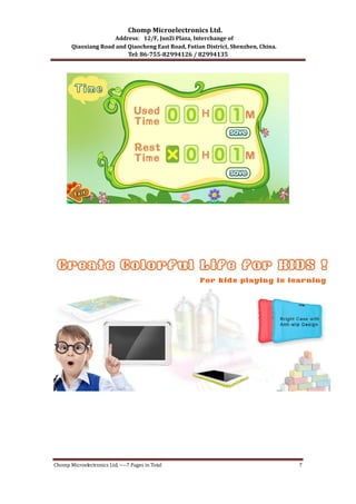 Chomp Microelectronics Ltd. 
Address：12/F, JunZi Plaza, Interchange of 
Qiaoxiang Road and Qiaocheng East Road, Futian District, Shenzhen, China. 
Tel: 86­755­82994126 
/ 82994135 
Chomp Microelectronics Ltd. ‐‐‐‐7 Pages in Total 7 
 