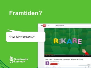 Framtiden? 
”Hur blir vi RIKARE?” 
 