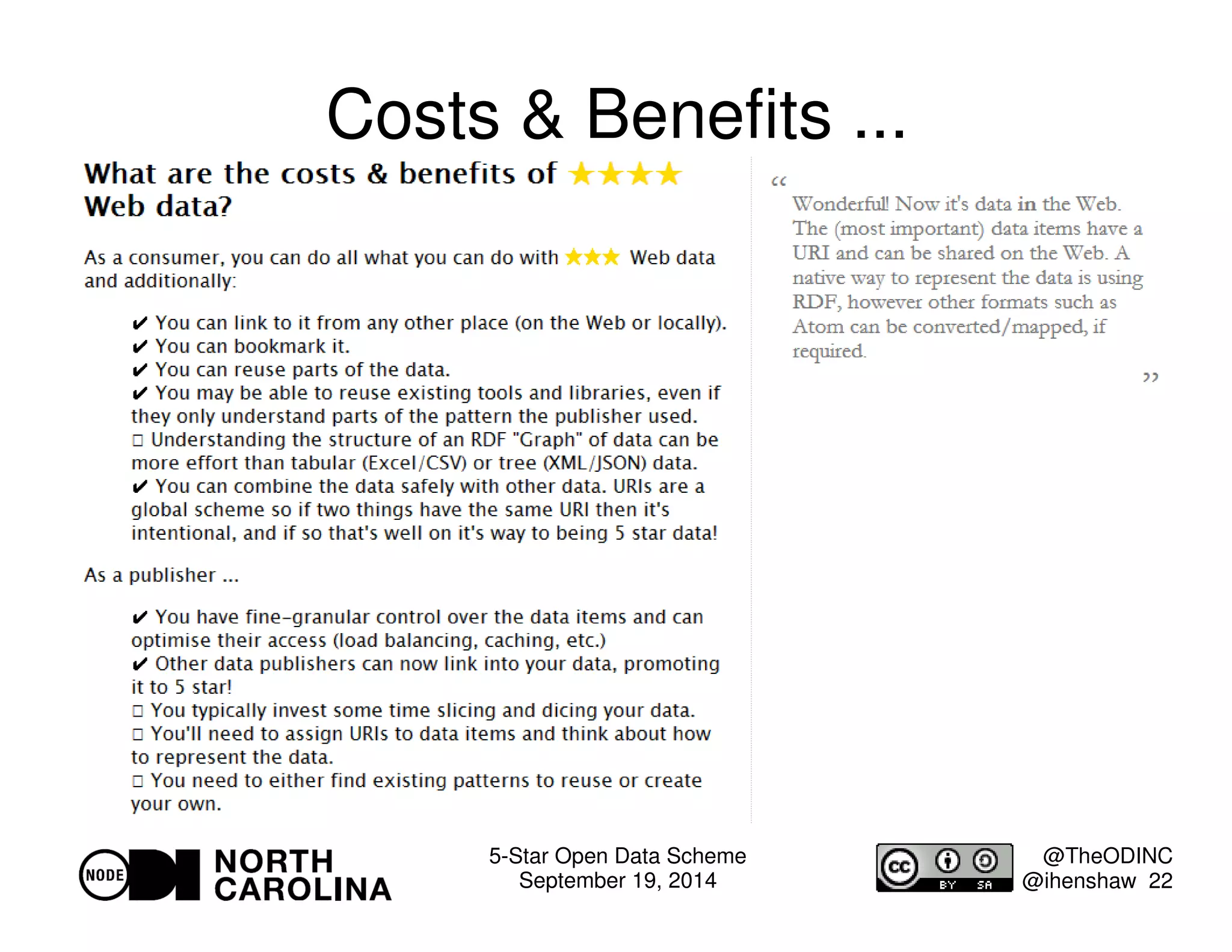 5-Star Open Data Scheme 
September 19, 2014 
@TheODINC 
@ihenshaw 22 
Costs  Benefits ... 
 