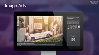15
Yahoo 2014 Confidential & Proprietary.
15
Image Ads
 