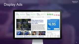 16
Yahoo 2014 Confidential & Proprietary.
16
Display Ads
 