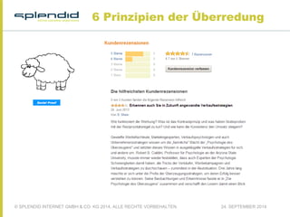 6 Prinzipien der Überredung 
© SPLENDID INTERNET GMBH & CO. KG 2014, ALLE RECHTE VORBEHALTEN 24. SEPTEMBER 2014 
 