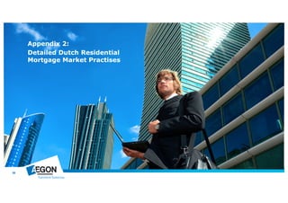58 
Appendix 2: 
Detailed Dutch Residential 
Mortgage Market Practises 
 