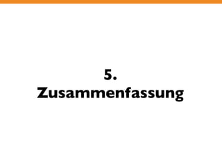 5. 
Zusammenfassung 
 