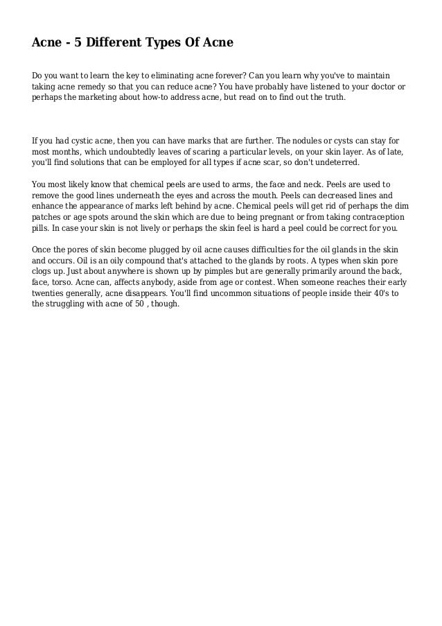 Acne - 5 Different Types Of Acne 
Do you want to learn the key to eliminating acne forever? Can you learn why you've to ma...