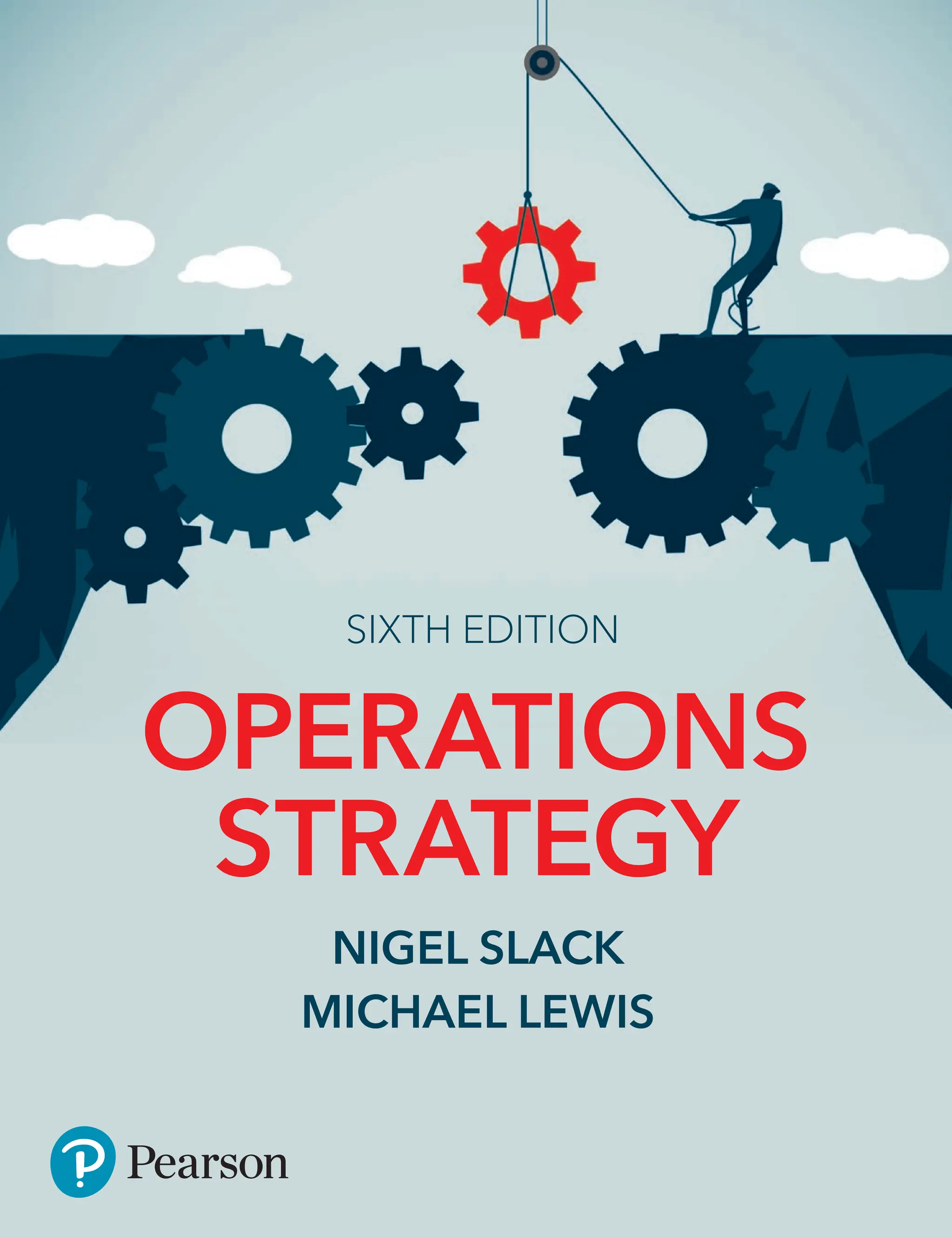 OPERATIONS
STRATEGY
NIGEL SLACK
MICHAEL LEWIS
SIXTH EDITION
 