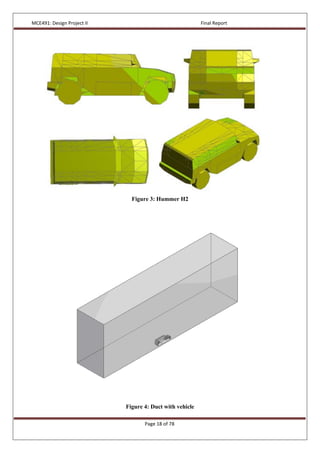 MCE491: Design Project II Final Report
Page 18 of 78
Figure 3: Hummer H2
Figure 4: Duct with vehicle
 