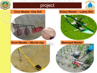 Weeder Rover Design 1409 - TNAU Experiences with Weeder Design | PPTX